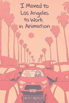 I Moved to Los Angeles to Work in Animation book