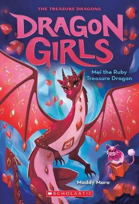 Mei the Ruby Treasure Dragon (Dragon Girls #4) book
