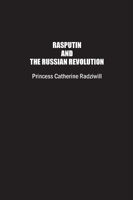 Rasputin and the Russian Revolution by Catherine Radziwill