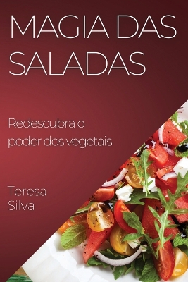 Magia das Saladas: Redescubra o poder dos vegetais book