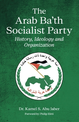 The Arab Ba'th Socialist Party: History, Ideology and Organization book