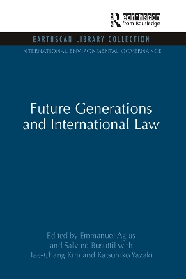 Future Generations and International Law by Emmanuel Agius