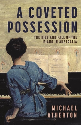 Coveted Possession: The Rise and Fall of the Piano in Australia book