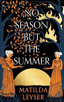 No Season but the Summer by Matilda Leyser