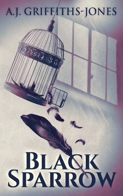 Black Sparrow by A J Griffiths-Jones