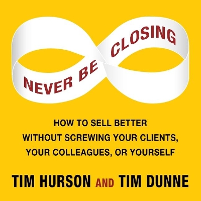 Never Be Closing by Tim Hurson