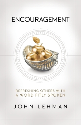 Encouragement: Refreshing Others with a Word Fitly Spoken book