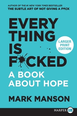 Everything Is F*cked: A Book About Hope [Large Print] book