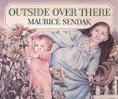 Outside Over There by Maurice Sendak