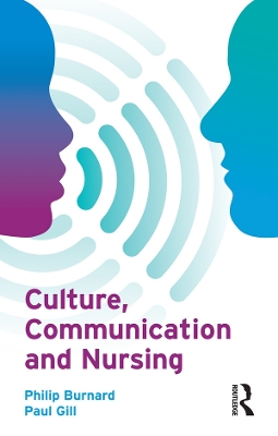 Culture, Communication and Nursing by Philip Burnard