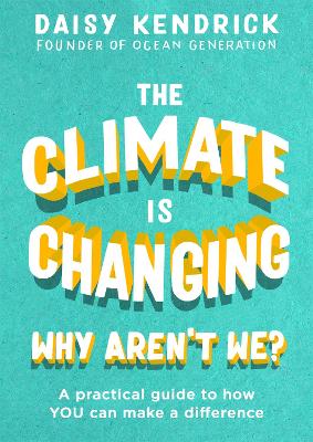 The Climate is Changing, Why Aren't We?: A practical guide to how you can make a difference book