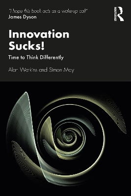 Innovation Sucks!: Time to Think Differently book