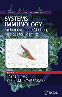 Systems Immunology: An Introduction to Modeling Methods for Scientists by Jayajit Das