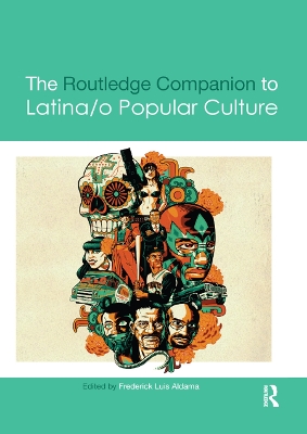 The The Routledge Companion to Latina/o Popular Culture by Frederick Luis Aldama