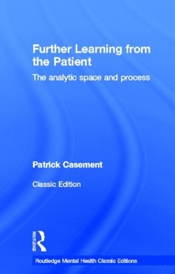 Further Learning from the Patient by Patrick Casement