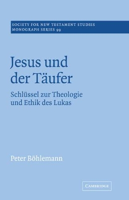 Jesus und der Täufer: Schlüssel zur Theologie und Ethik des Lukas book