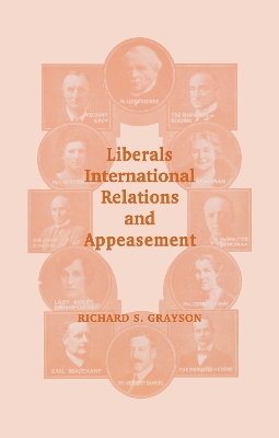 Liberals, International Relations and Appeasement by Richard S Grayson