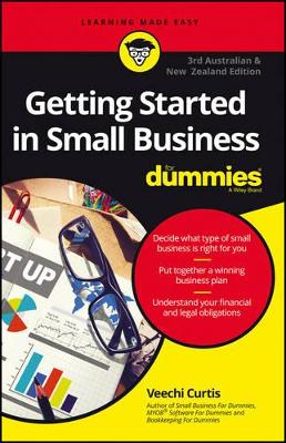 Getting Started In Small Business For Dummies, Third Australian and New Zealand Edition by Veechi Curtis