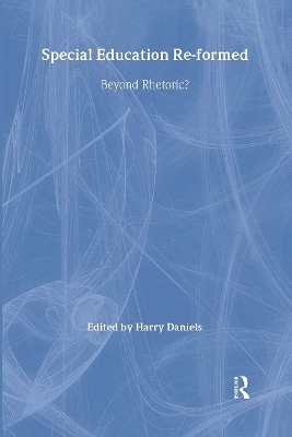 Special Education Reformed: Inclusion - Beyond Rhetoric? by Harry Daniels