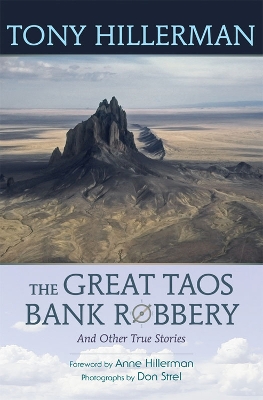 Great Taos Bank Robbery and Other True Stories by Tony Hillerman