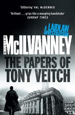 The Papers of Tony Veitch (Laidlaw 2) by William McIlvanney