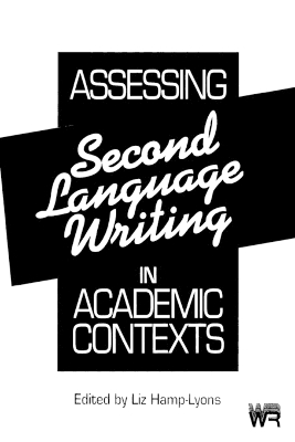 Assessing Second Language Writing in Academic Contexts book