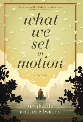 What We Set in Motion by Stephanie Austin Edwards