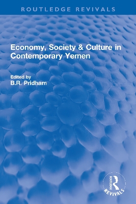 Economy, Society & Culture in Contemporary Yemen by B.R. Pridham