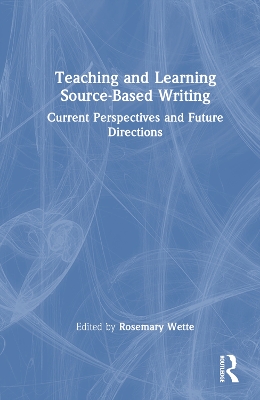 Teaching and Learning Source-Based Writing: Current Perspectives and Future Directions book