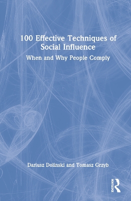 100 Effective Techniques of Social Influence: When and Why People Comply by Dariusz Dolinski