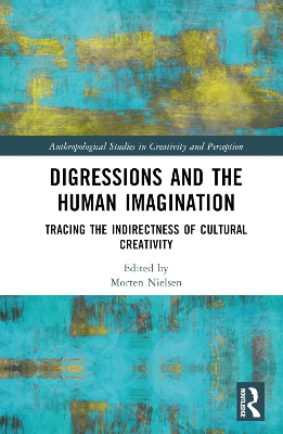 Digressions and the Human Imagination: Tracing the Indirectness of Cultural Creativity book