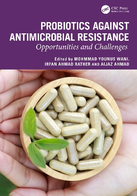 Probiotics against Antimicrobial Resistance: Opportunities and Challenges book