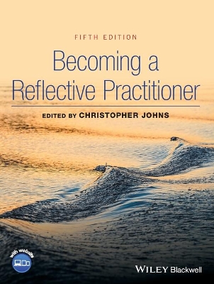 Becoming a Reflective Practitioner by Christopher Johns