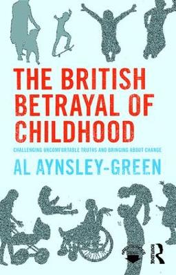 The British Betrayal of Childhood by Al Aynsley-Green