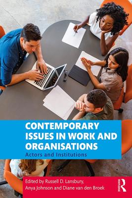 Contemporary Issues in Work and Organisations: Actors and Institutions by Russell Lansbury