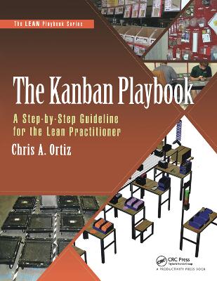 The The Kanban Playbook: A Step-by-Step Guideline for the Lean Practitioner by Chris A. Ortiz