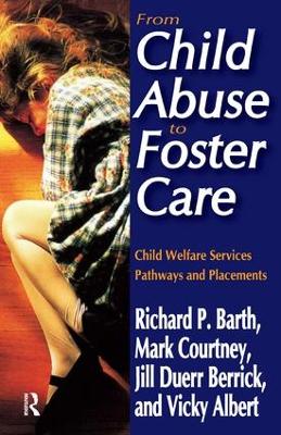 From Child Abuse to Foster Care by Richard P. Barth