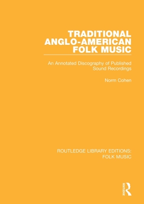 Traditional Anglo-American Folk Music: An Annotated Discography of Published Sound Recordings by Norm Cohen