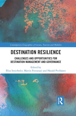 Destination Resilience: Challenges and Opportunities for Destination Management and Governance by Elisa Innerhofer