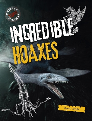 Incredible Hoaxes by Sarah Levete