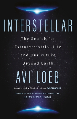 Interstellar: The Search for Extraterrestrial Life and Our Future Beyond Earth by Avi Loeb