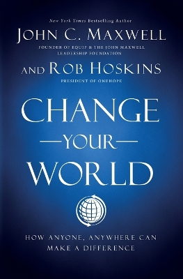 Change Your World: How Anyone, Anywhere Can Make a Difference book