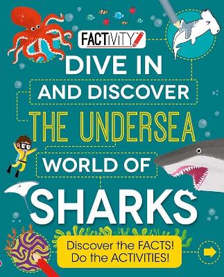 Factivity Dive In and Discover the Undersea World of Sharks: Discover the FACTS! Do the ACTIVITIES! book