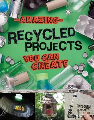 Amazing Recycled Projects You Can Create book