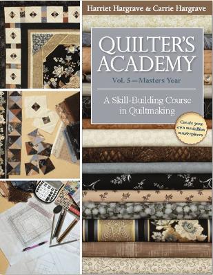 Quilter's Academy Vol. 5 - Masters Year by Harriet Hargrave