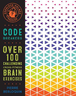 Sherlock Holmes Puzzles: Code Breakers: Over 100 Challenging Cross-Fitness Brain Exercises: Volume 5 book