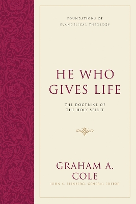 He Who Gives Life: The Doctrine of the Holy Spirit book