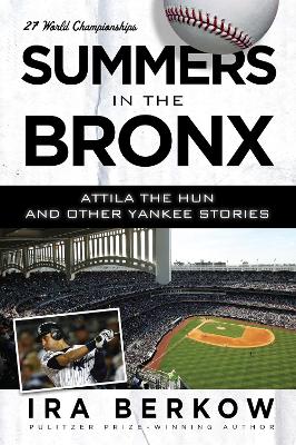 Summers in the Bronx: Attila the Hun and Other Yankee Stories book