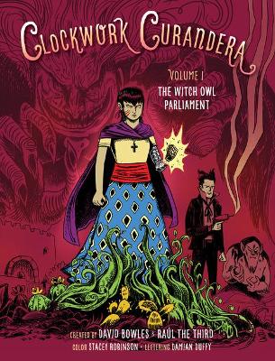 The Witch Owl Parliament (Clockwork Curandera, Volume I): (Clockwork Curandera, Volume I) book