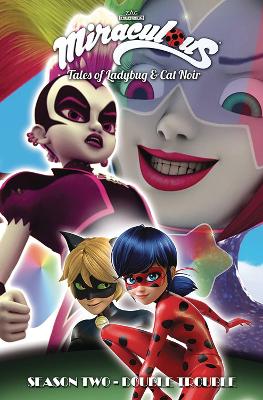 Miraculous: Tales of Ladybug and Cat Noir: Season Two – Double Trouble book